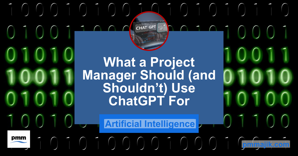 What a Project Manager Should (and Shouldn’t) Use ChatGPT For