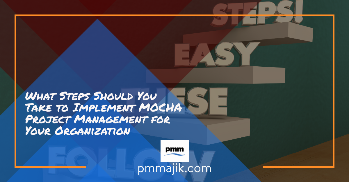 What Steps Should You Take to Implement MOCHA Project Management for Your Organization