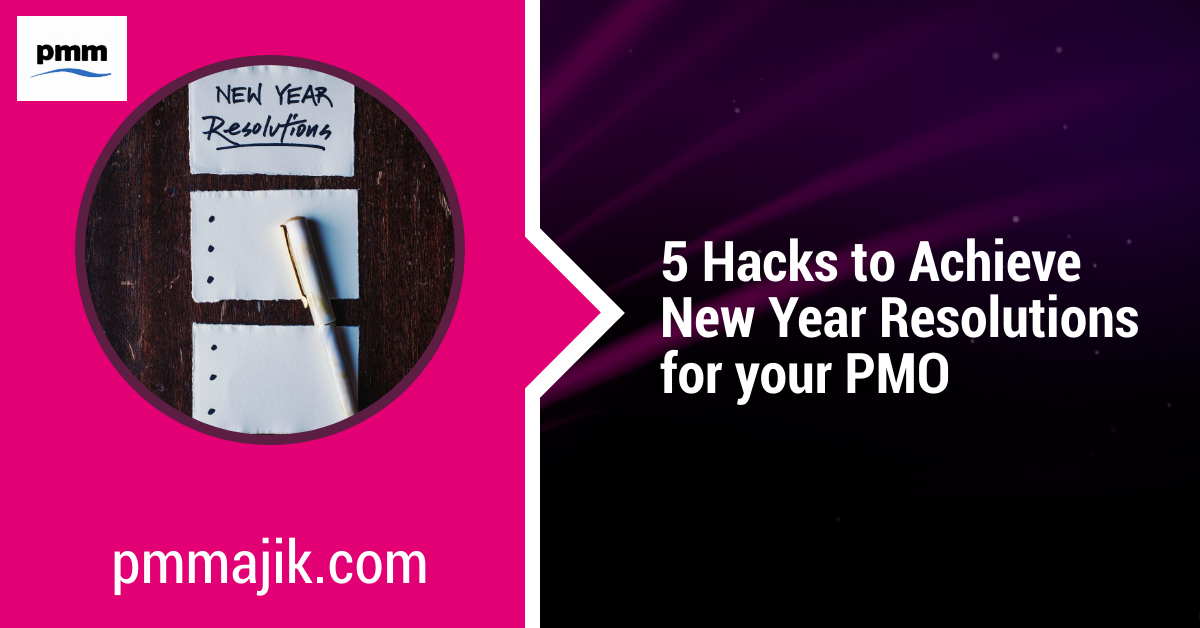 5 Hacks to Achieve New Year Resolutions for your PMO