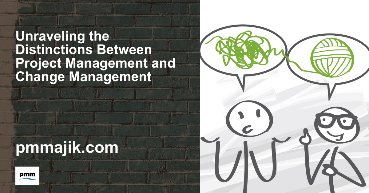 Unraveling the Distinctions Between Project Management and Change Management