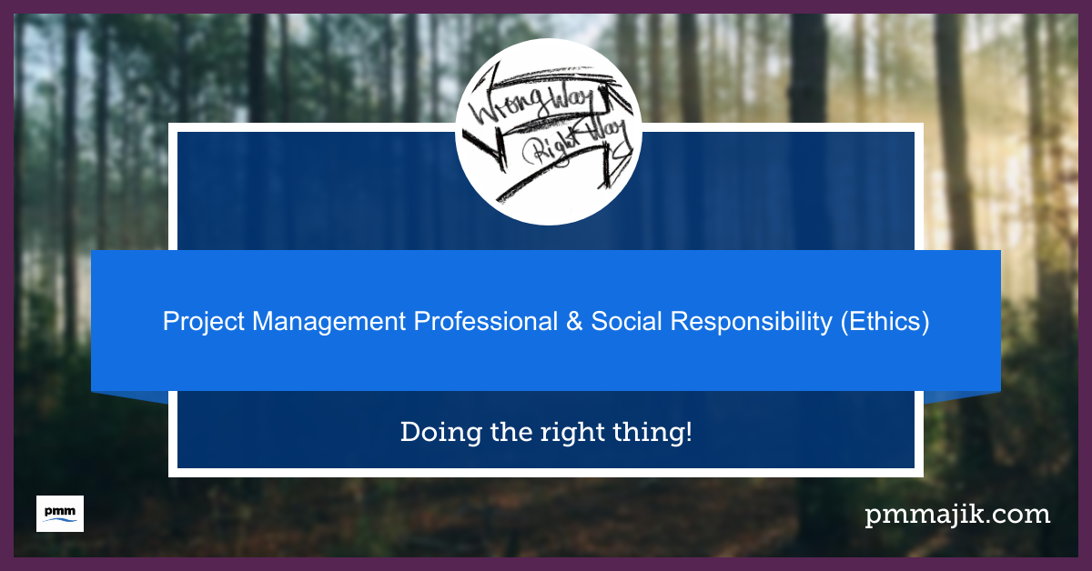 Project Management Professional & Social Responsibility (Ethics)