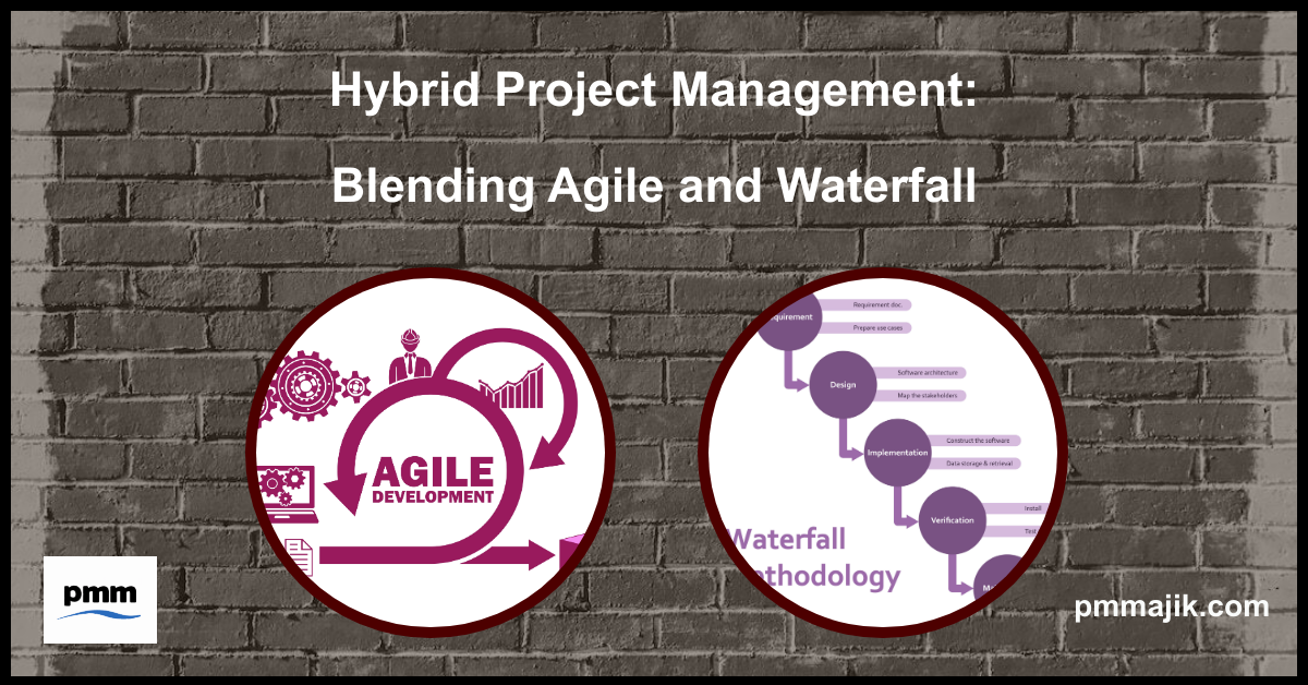 Hybrid Project Management: Blending Agile and Waterfall