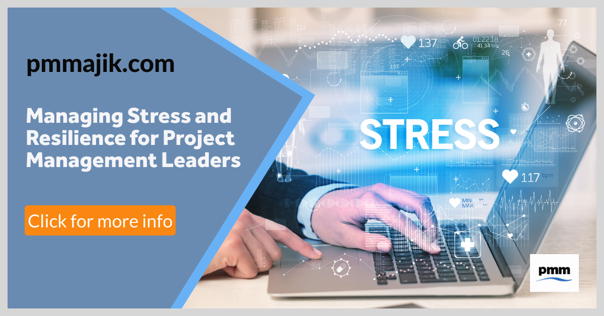 Managing Stress and Resilience for Project Management Leaders